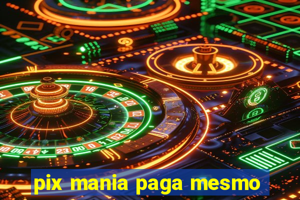 pix mania paga mesmo